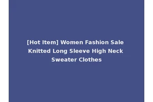 [Hot Item] Women Fashion Sale Knitted Long Sleeve High Neck Sweater Clothes