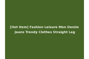 [Hot Item] Fashion Leisure Men Denim Jeans Trendy Clothes Straight Leg