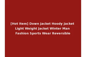 [Hot Item] Down Jacket Hoody Jacket Light Weight Jacket Winter Man Fashion Sports Wear Reversible