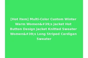 [Hot Item] Multi-Color Custom Winter Warm Women's Jacket Hot Button Design Jacket Knitted Sweater Women's Long Striped Cardigan Sweater