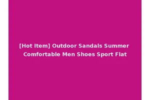 [Hot Item] Outdoor Sandals Summer Comfortable Men Shoes Sport Flat