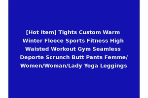 [Hot Item] Tights Custom Warm Winter Fleece Sports Fitness High Waisted Workout Gym Seamless Deporte Scrunch Butt Pants Femme/Women/Woman/Lady Yoga Leggings