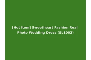 [Hot Item] Sweetheart Fashion Real Photo Wedding Dress (SL1002)