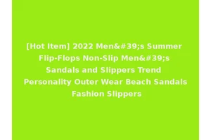 [Hot Item] 2022 Men's Summer Flip-Flops Non-Slip Men's Sandals and Slippers Trend Personality Outer Wear Beach Sandals Fashion Slippers