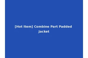 [Hot Item] Combine Part Padded Jacket