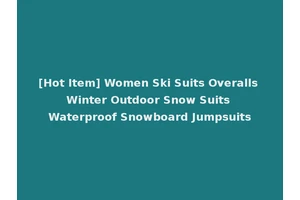 [Hot Item] Women Ski Suits Overalls Winter Outdoor Snow Suits Waterproof Snowboard Jumpsuits