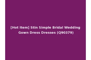 [Hot Item] Stin Simple Bridal Wedding Gown Dress Dresses (Q90379)