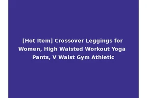[Hot Item] Crossover Leggings for Women, High Waisted Workout Yoga Pants, V Waist Gym Athletic