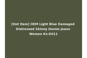 [Hot Item] OEM Light Blue Damaged Distressed Skinny Denim Jeans Women Ks-D011
