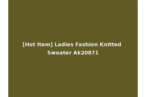 [Hot Item] Ladies Fashion Knitted Sweater Ak20871