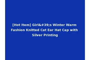 [Hot Item] Girl's Winter Warm Fashion Knitted Cat Ear Hat Cap with Silver Printing