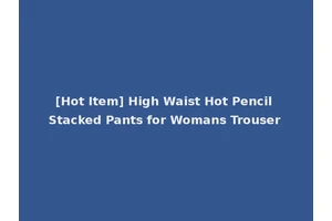 [Hot Item] High Waist Hot Pencil Stacked Pants for Womans Trouser