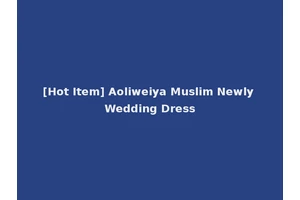 [Hot Item] Aoliweiya Muslim Newly Wedding Dress