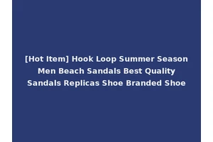 [Hot Item] Hook Loop Summer Season Men Beach Sandals Best Quality Sandals Replicas Shoe Branded Shoe