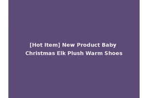 [Hot Item] New Product Baby Christmas Elk Plush Warm Shoes