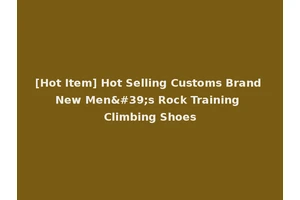 [Hot Item] Hot Selling Customs Brand New Men's Rock Training Climbing Shoes