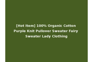 [Hot Item] 100% Organic Cotton Purple Knit Pullover Sweater Fairy Sweater Lady Clothing