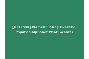 [Hot Item] Women Cloting Oversize Pajamas Alphabet Print Sweater