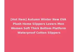 [Hot Item] Autumn Winter New EVA Plush Home Slippers Lovers Men Women Soft Thick Bottom Platform Waterproof Cotton Slippers