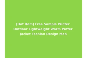 [Hot Item] Free Sample Winter Outdoor Lightweight Warm Puffer Jacket Fashion Design Men