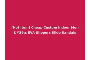 [Hot Item] Cheap Custom Indoor Men's EVA Slippers Slide Sandals