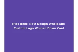 [Hot Item] New Design Wholesale Custom Logo Women Down Coat