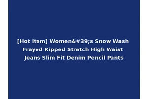[Hot Item] Women's Snow Wash Frayed Ripped Stretch High Waist Jeans Slim Fit Denim Pencil Pants