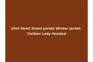 [Hot Item] Down Jacket Winter Jacket Clothes Lady Hooded