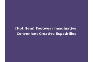 [Hot Item] Footwear Imaginative Convenient Creative Espadrilles