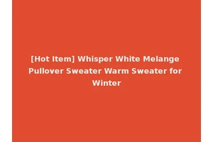 [Hot Item] Whisper White Melange Pullover Sweater Warm Sweater for Winter