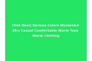 [Hot Item] Various Colors Women's Casual Comfortable Warm Tops Warm Clothing