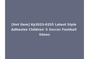 [Hot Item] Ky2023-6255 Latest Style Adhesive Children′ S Soccer Football Shoes
