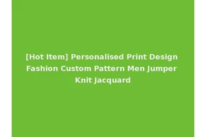 [Hot Item] Personalised Print Design Fashion Custom Pattern Men Jumper Knit Jacquard