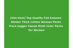 [Hot Item] Top Quality Fall Autumn Winter Thick Cotton Woman Pants Track Jogger Sweat Multi Color Pants for Women
