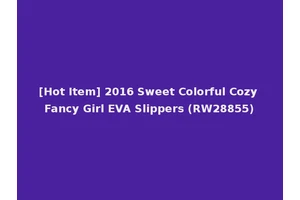 [Hot Item] 2016 Sweet Colorful Cozy Fancy Girl EVA Slippers (RW28855)