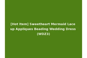 [Hot Item] Sweetheart Mermaid Lace up Appliques Beading Wedding Dress (WDZ3)