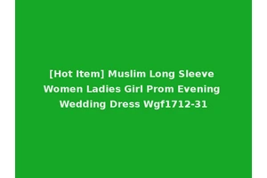 [Hot Item] Muslim Long Sleeve Women Ladies Girl Prom Evening Wedding Dress Wgf1712-31