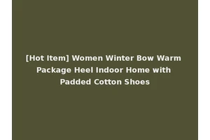 [Hot Item] Women Winter Bow Warm Package Heel Indoor Home with Padded Cotton Shoes