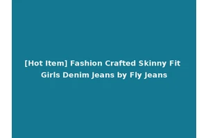[Hot Item] Fashion Crafted Skinny Fit Girls Denim Jeans by Fly Jeans