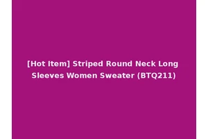 [Hot Item] Striped Round Neck Long Sleeves Women Sweater (BTQ211)
