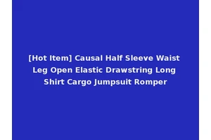 [Hot Item] Causal Half Sleeve Waist Leg Open Elastic Drawstring Long Shirt Cargo Jumpsuit Romper