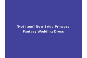 [Hot Item] New Bride Princess Fantasy Wedding Dress