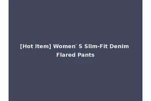 [Hot Item] Women′ S Slim-Fit Denim Flared Pants