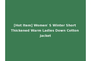 [Hot Item] Women′ S Winter Short Thickened Warm Ladies Down Cotton Jacket