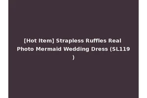 [Hot Item] Strapless Ruffles Real Photo Mermaid Wedding Dress (SL119)
