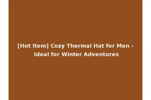 [Hot Item] Cozy Thermal Hat for Men - Ideal for Winter Adventures