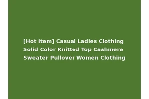 [Hot Item] Casual Ladies Clothing Solid Color Knitted Top Cashmere Sweater Pullover Women Clothing