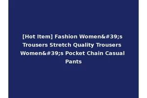 [Hot Item] Fashion Women's Trousers Stretch Quality Trousers Women's Pocket Chain Casual Pants