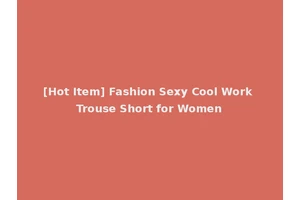 [Hot Item] Fashion Sexy Cool Work Trouse Short for Women