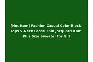 [Hot Item] Fashion Casual Color Block Tops V-Neck Loose Thin Jacquard Knit Plus Size Sweater for Girl